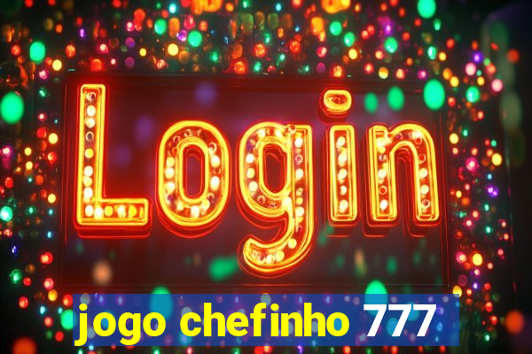 jogo chefinho 777